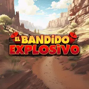 El Bandido Explosivo